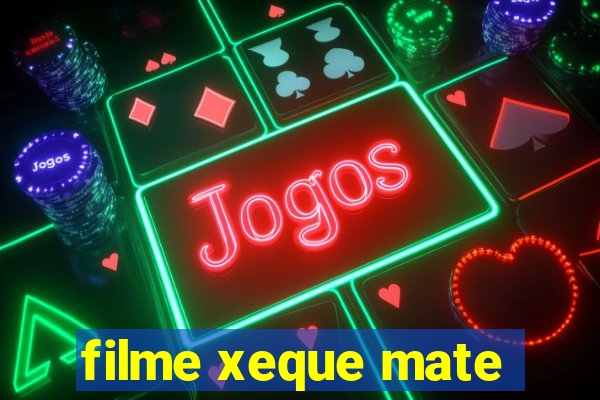 filme xeque mate